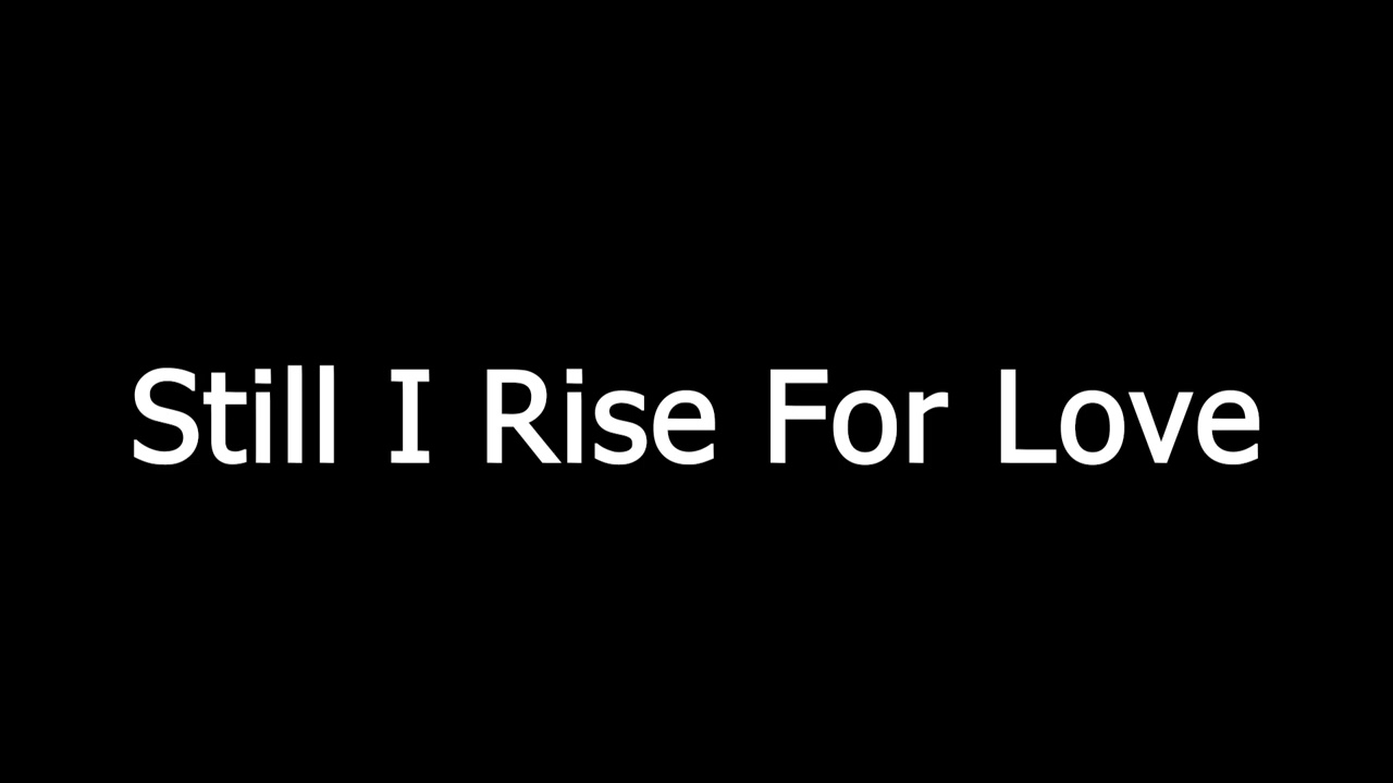 Still I Rise for Love