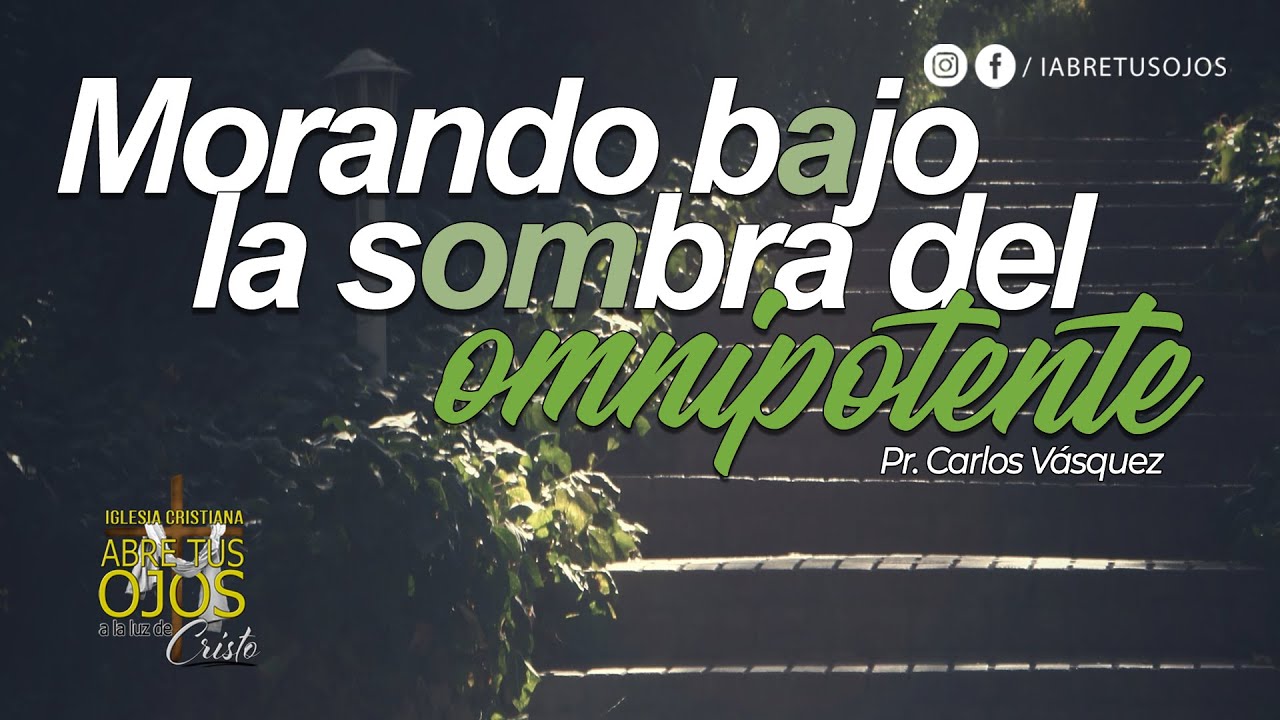 🔴 Morando bajo la sombra del Omnipotente - Pr. Carlos Vásquez | 21/Mayo/2023
