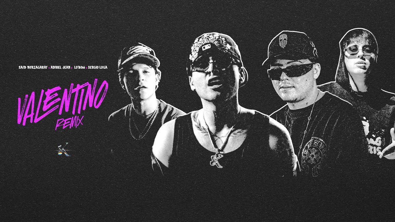 Said Norzagaray, Adriel Jean, LOBO66, Sergio Loga - Valentino (Remix) [Video Oficial]