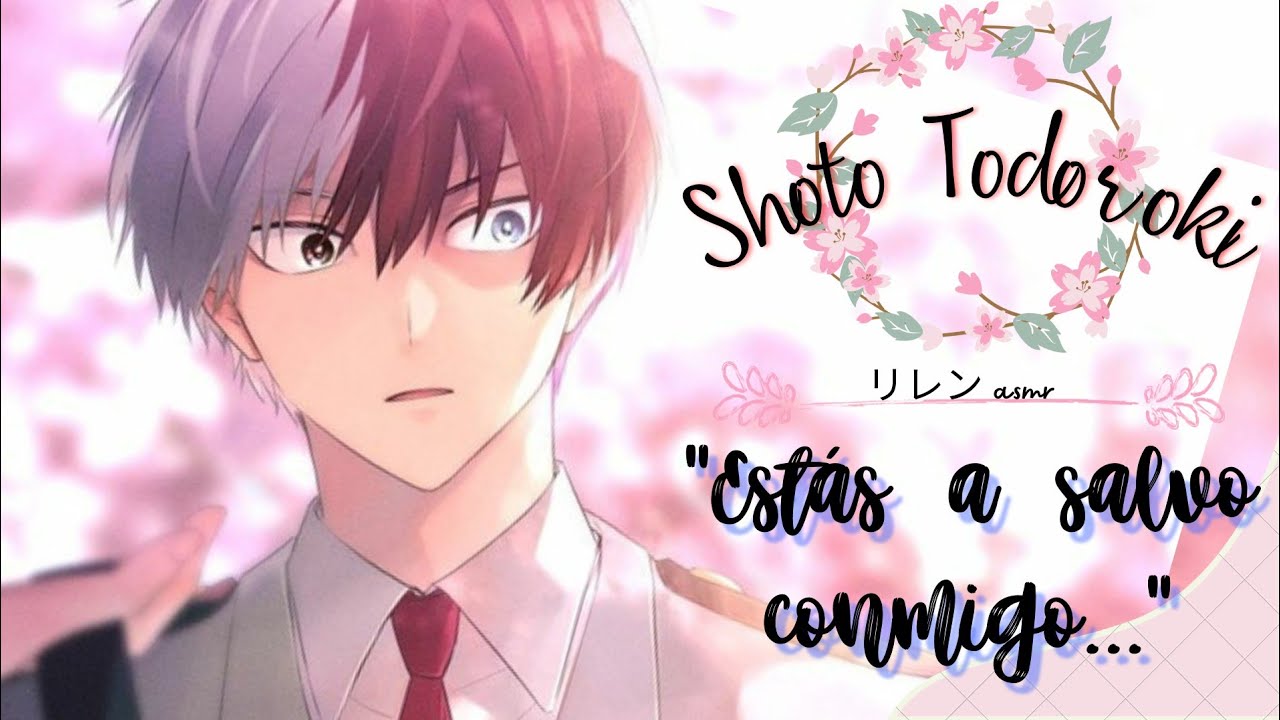 ꎺꎺᐝ❝Estás a salvo conmigo...❞ꎺꎺᐝ || ˖ ࣪⊹Todoroki Shoto˖ ࣪⊹ || asmr sub. español.