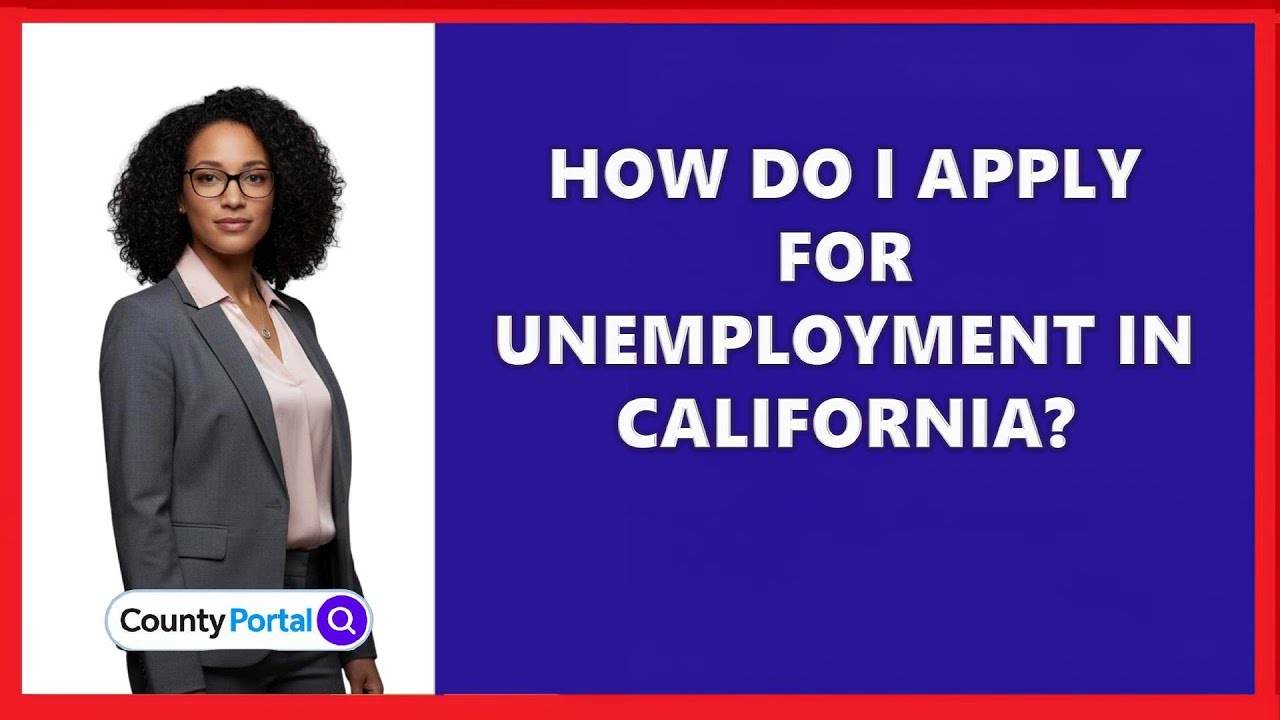 How Do I Apply for Unemployment in California?