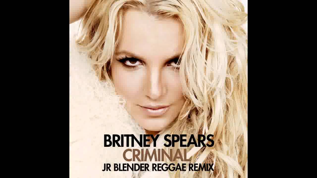 Britney Spears - Criminal (Jr Blender Reggae Remix)