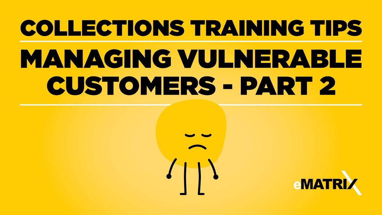 Collection Training Tips for Managing Vulnerable Customers - Part 2