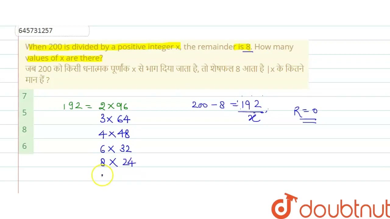 When 200 is divided by a positive integer x, the remainder is 8. How many values of x are there?...