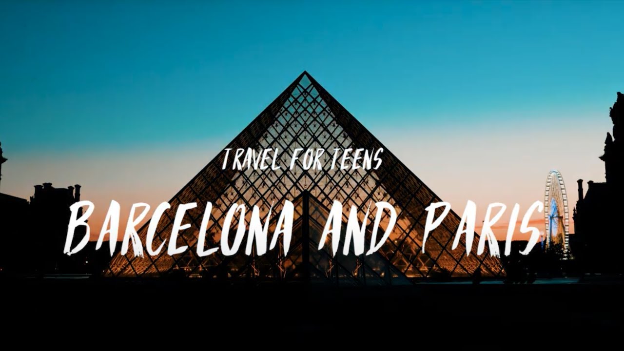 Barcelona & Paris Teen Travel Experience
