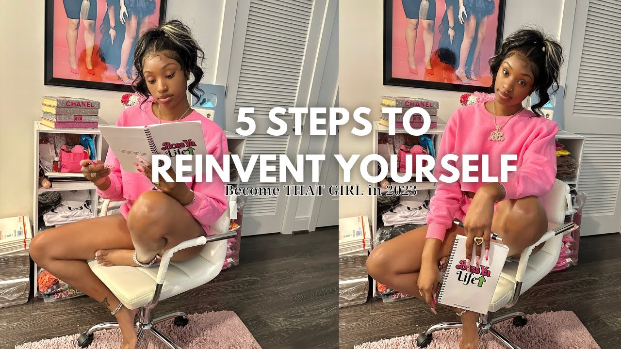 5 STEPS TO REINVENT YOURSELF | BECOME A BETTER VERSION OF YOU 2023 | Boujee Barbiee