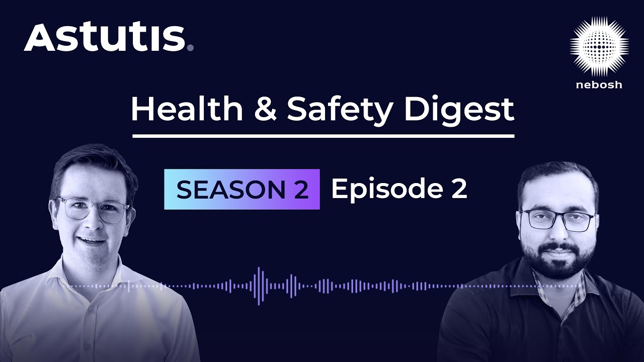 Health & Safety Digest: S2 2.1 - Studying the NEBOSH International Diploma with Astutis.