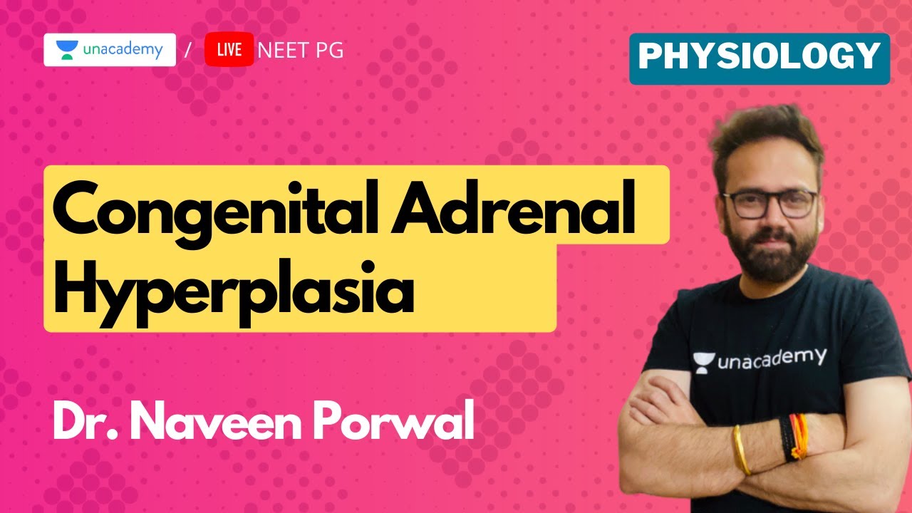 Congenital Adrenal Hyperplasia ( PGMEE ) with Dr. Naveen Porwal