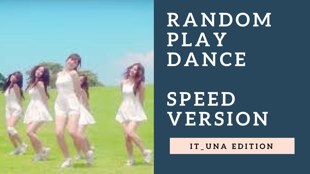 Random Play Dance [SPEED x1.5][IT UNA EDITION]