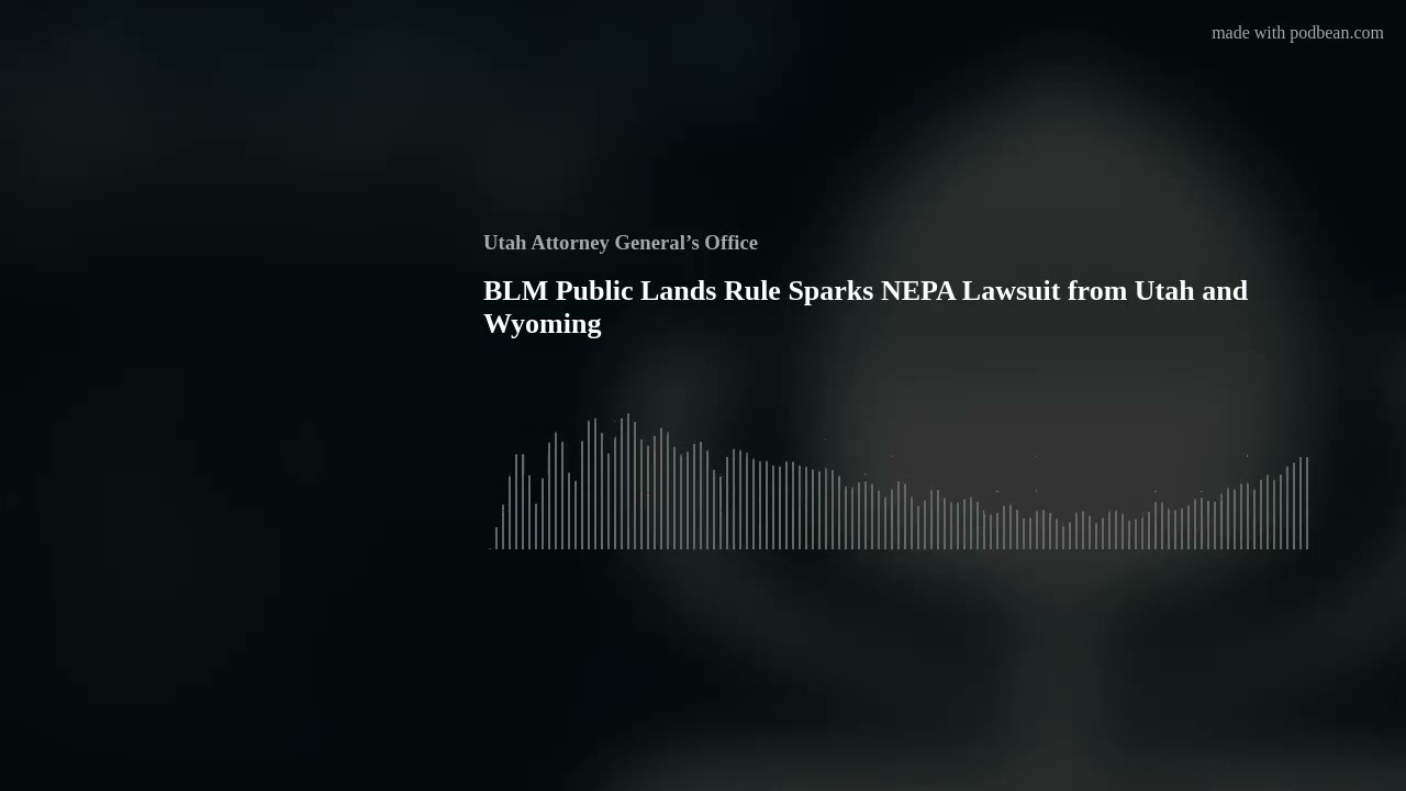 BLM Public Lands Rule Sparks NEPA Lawsuit from Utah and Wyoming