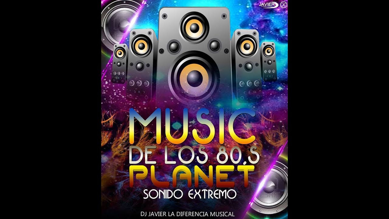 Music 80,s #Planeta Logic El Sonido Extremo #Dj Javier La Diferencia Musical