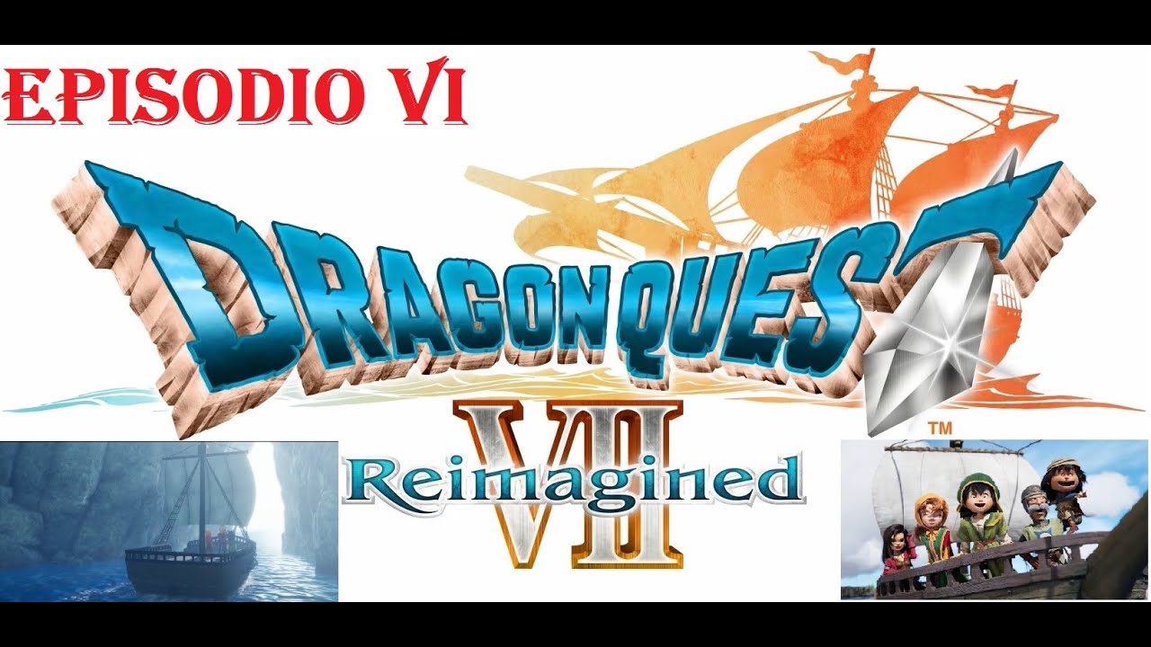 DRAGON QUEST VII - REIMAGINED - EPISODIO 6 - IL FRAMMENTO DEL CASTELLO