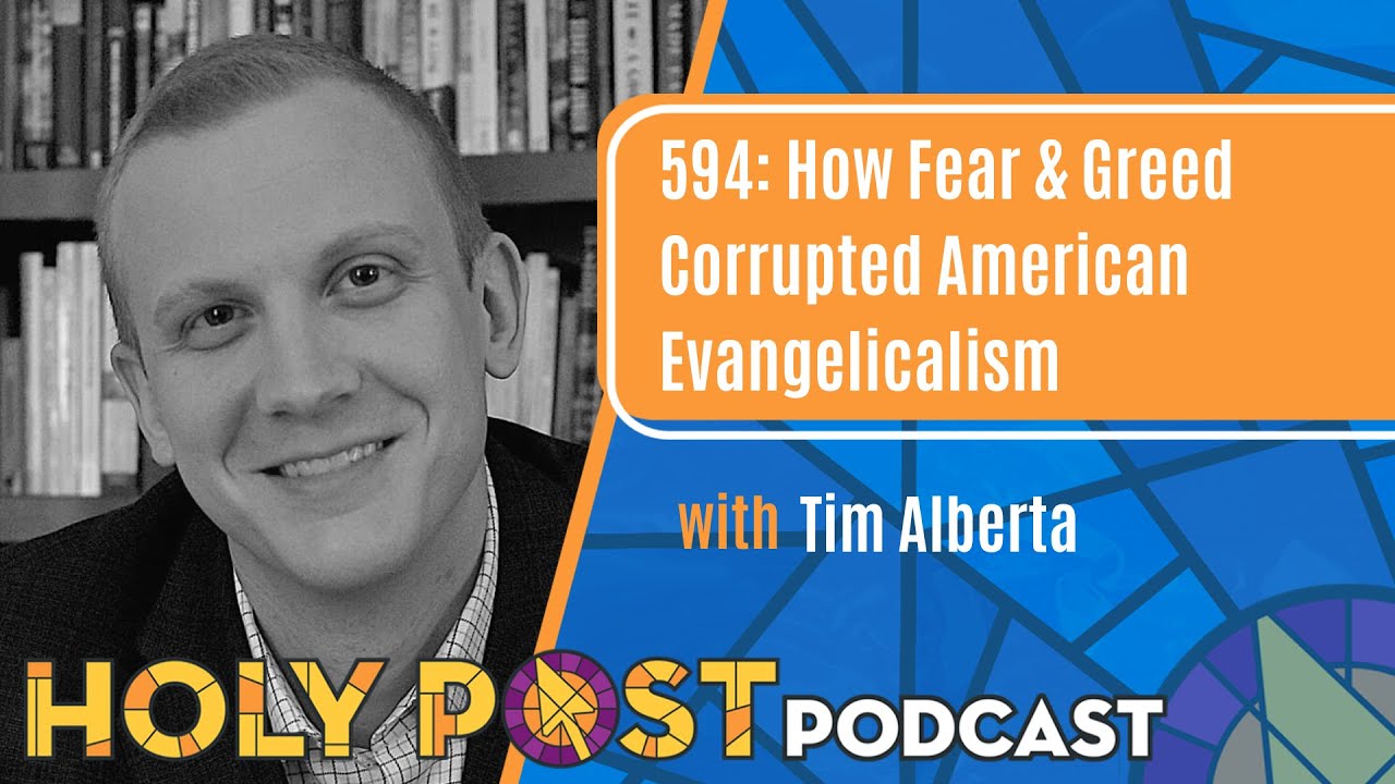 Ep. 594: How Fear & Greed Corrupted American Evangelicalism with Tim Alberta