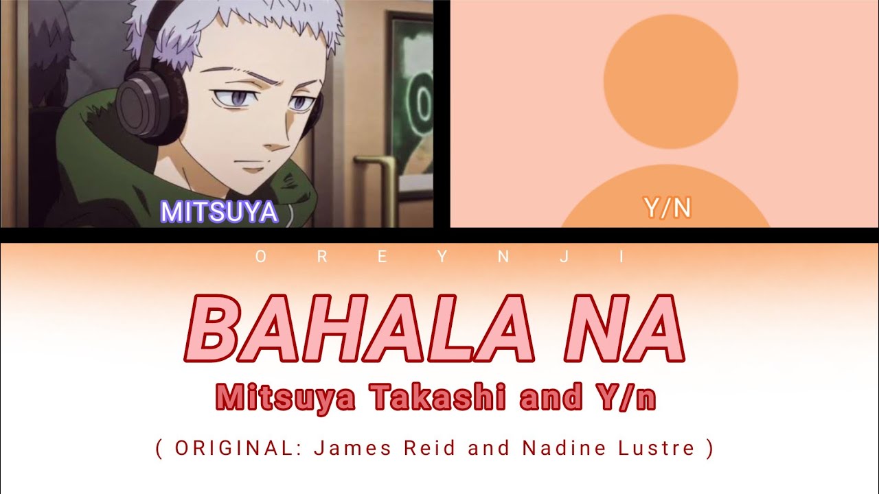 Bahala Na | Mitsuya Takashi x Y/n (Tokyo Revengers) [Color Coded Lyrics]