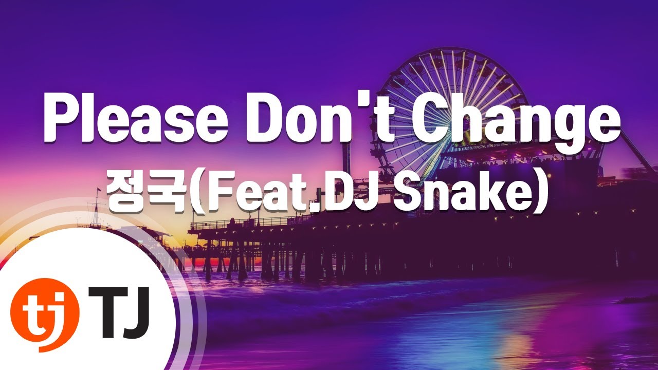 [TJ노래방] Please Don't Change - 정국(Feat.DJ Snake) / TJ Karaoke