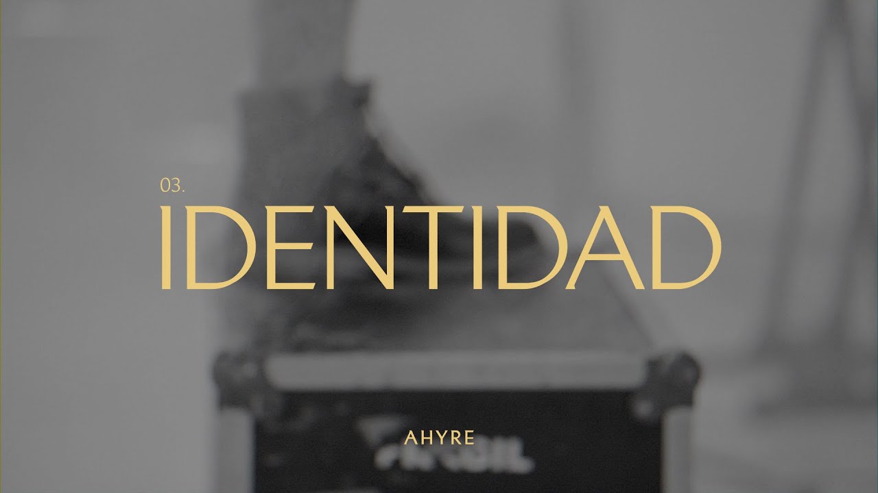 AHYRE - IDENTIDAD  (Video Oficial)