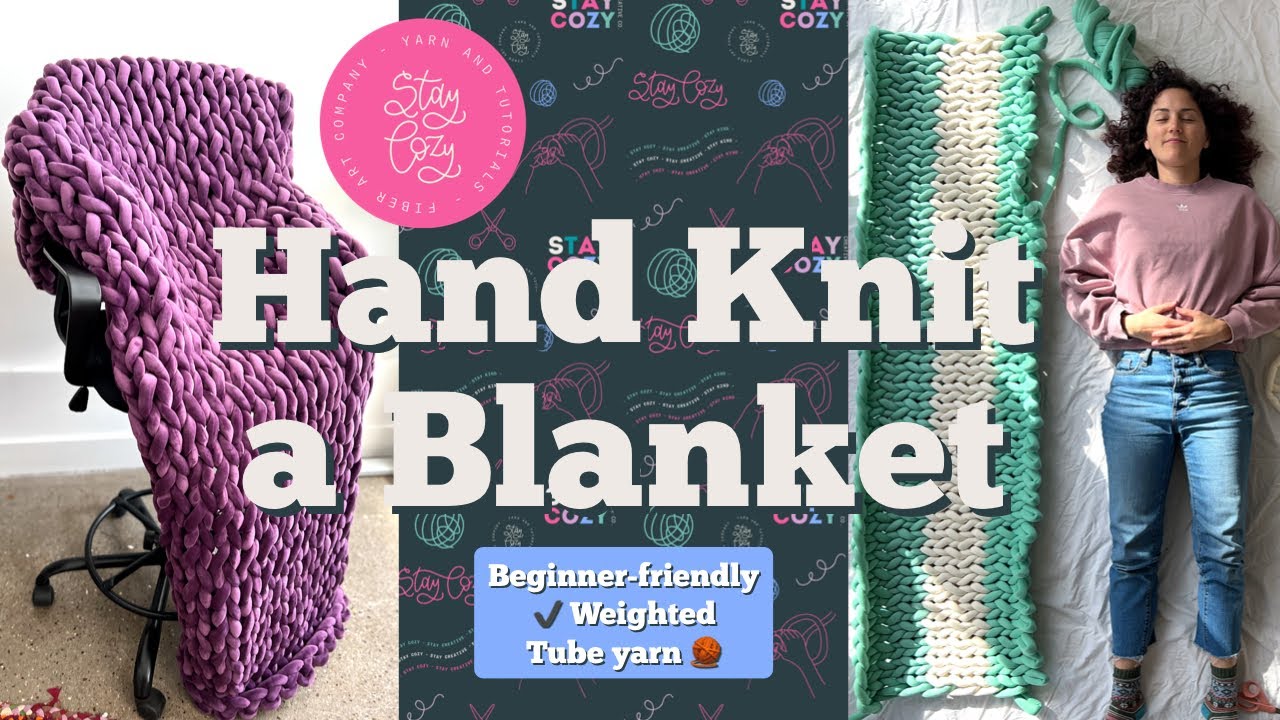 Stay Cozy | How to Hand Knit a Weighted Blanket | Tube Yarn | Tutorial