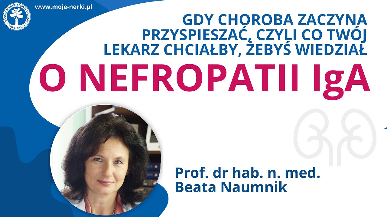 Gdy nefropatia IgA przyspiesza – co musisz wiedzieć? Porady nefrologa | Prof. Beata Naumnik