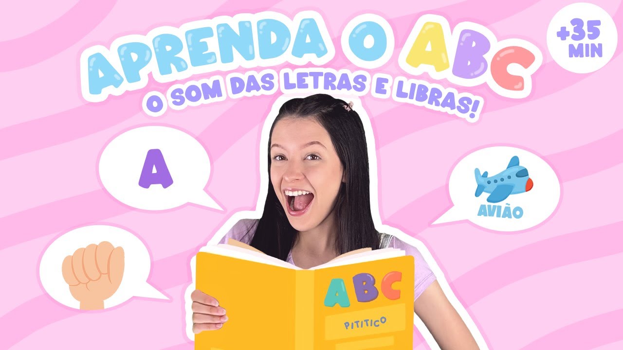 Aprenda o Alfabeto, o Som das Letras e Libras + Músicas e Brincadeiras Infantis