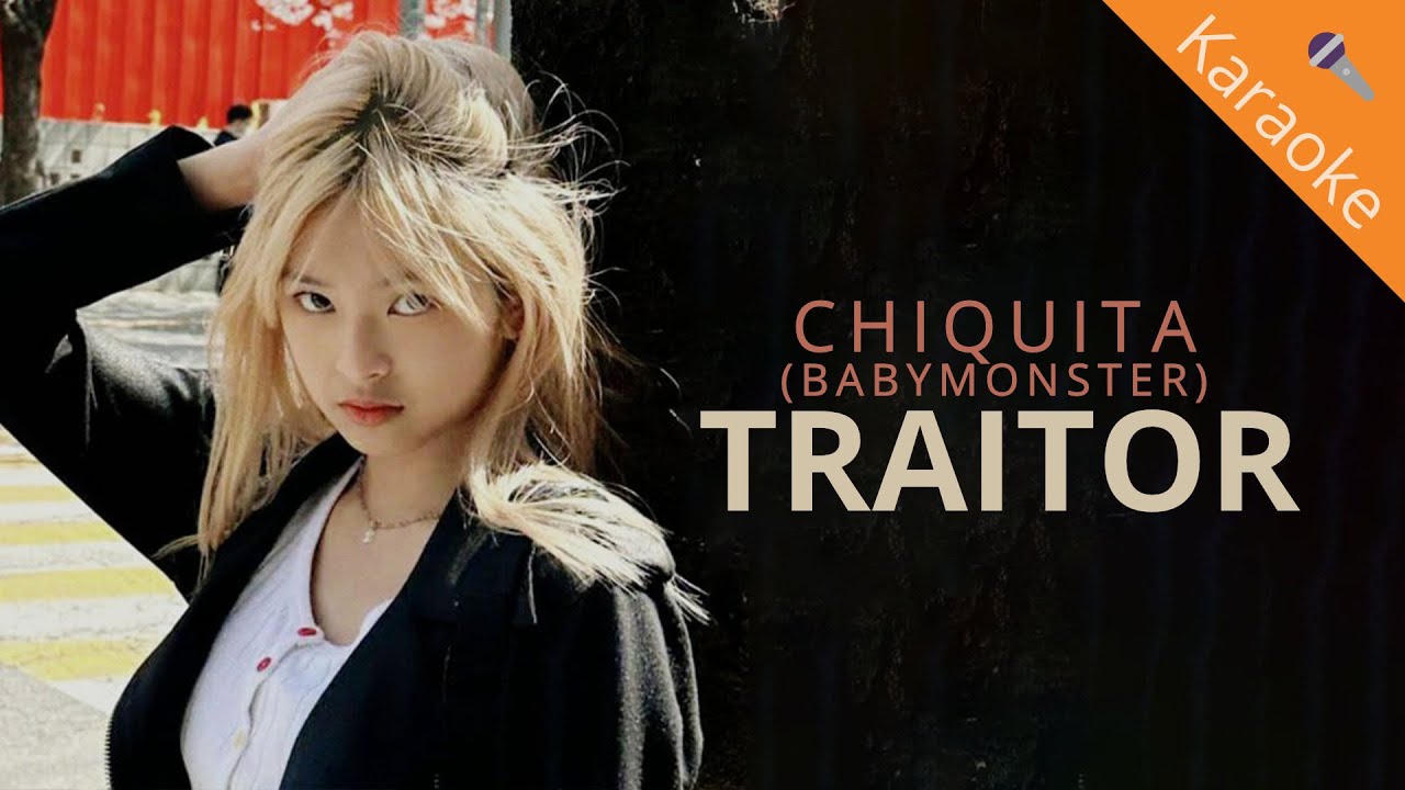 Chiquita (BABYMONSTER) - traitor (Karaoke)