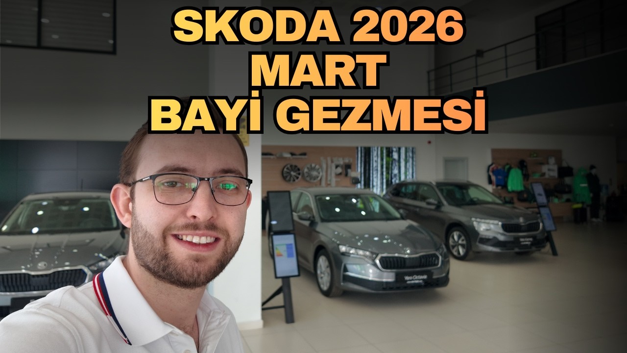 SKODA BAYİ GEZMESİ MART 2026 | TÜM MODELLERİ İNCELEDİM! Fabia, Scala, Octavia, Superb, Kamiq, Karoq,