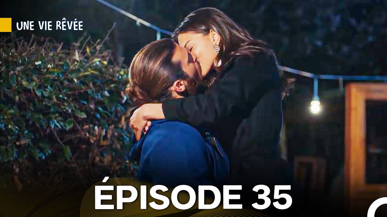 Une Vie Rêvée Épisode 35 (Version Longue) (Doublage en Français)
