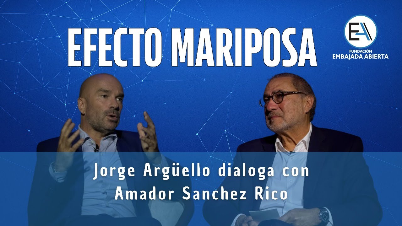 El embajador de la UE, Amador S&aacute;nchez Rico, dialoga con Jorge Arg&uuml;ello || Ciclo Efecto Mariposa