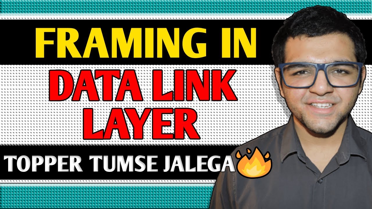 Framing in Data Link Layer 🔥