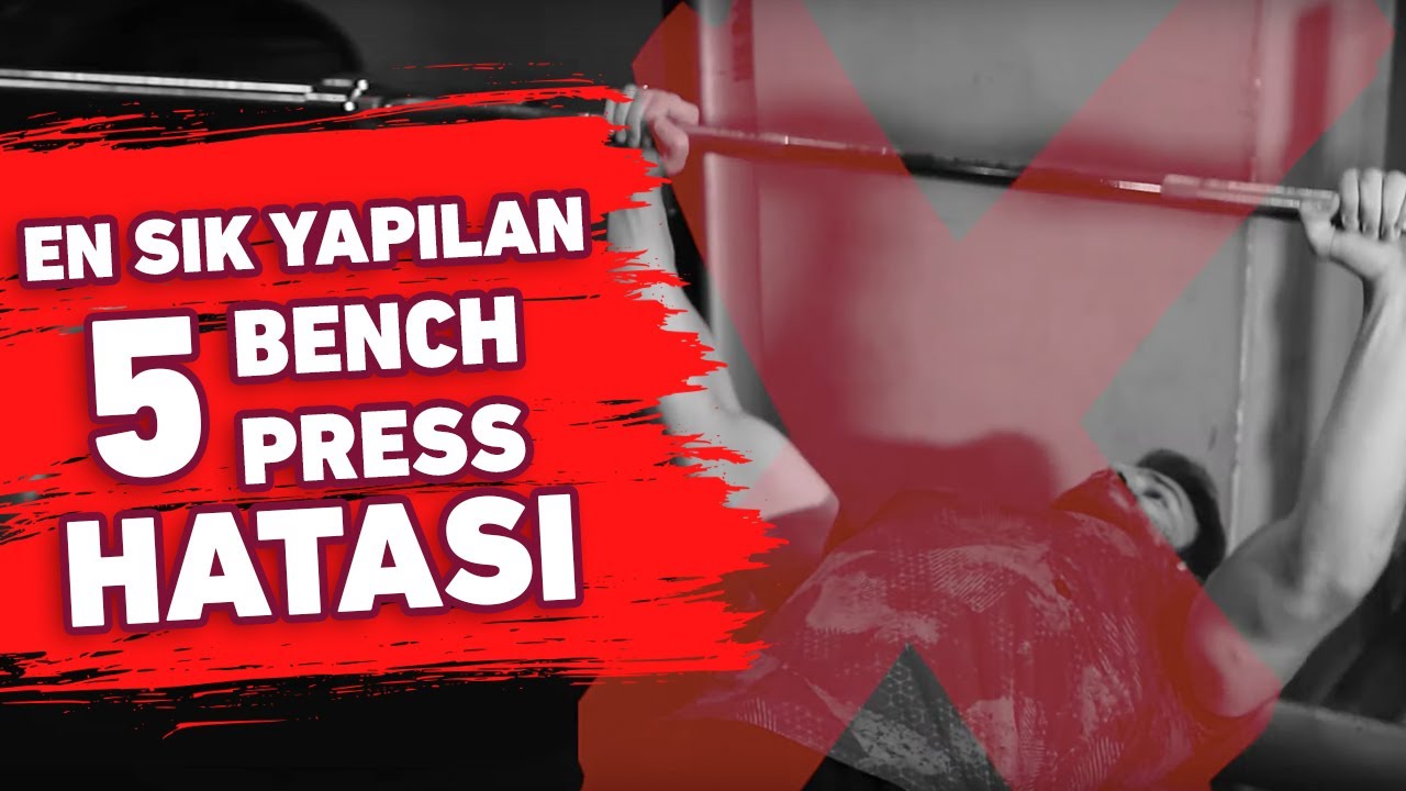 BENCH PRESS 'TE YAPILAN EN BÜYÜK 5 HATA | GÖĞÜS KASI GELİŞİMİ