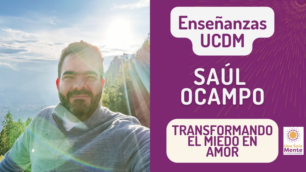 Transformando el miedo en amor con Saúl Ocampo.