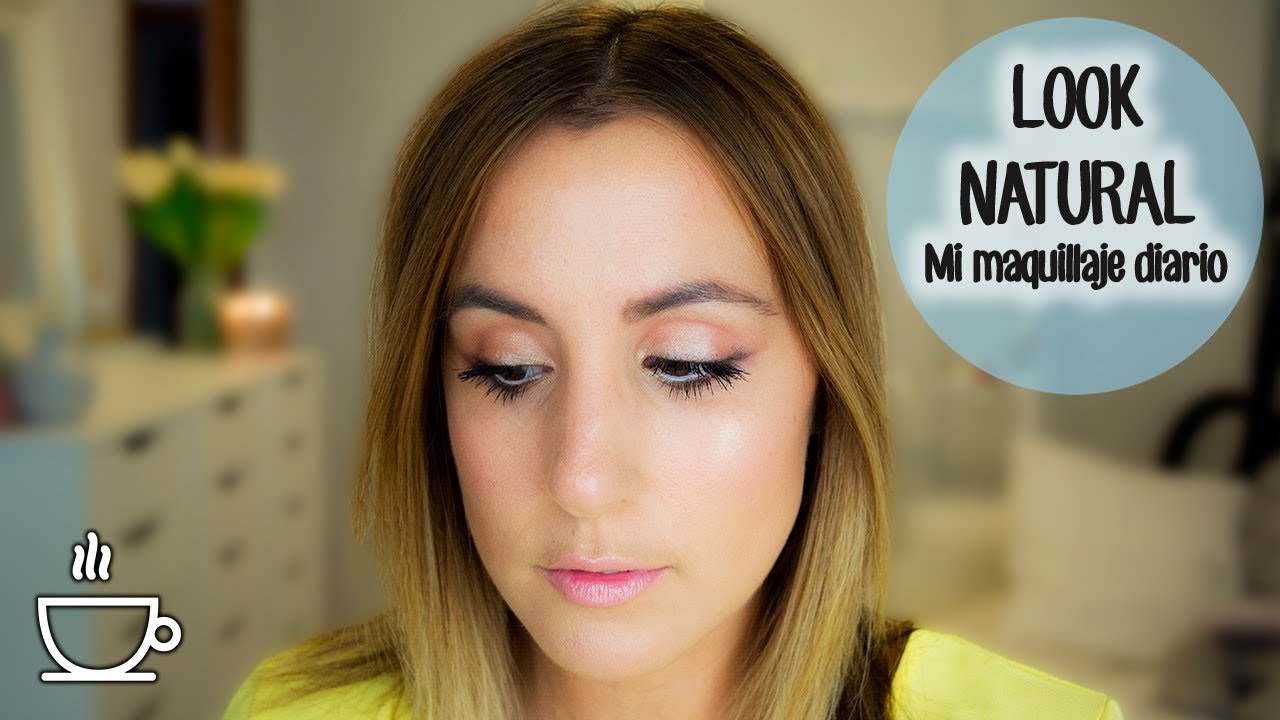 Look natural - Mi maquillaje diario