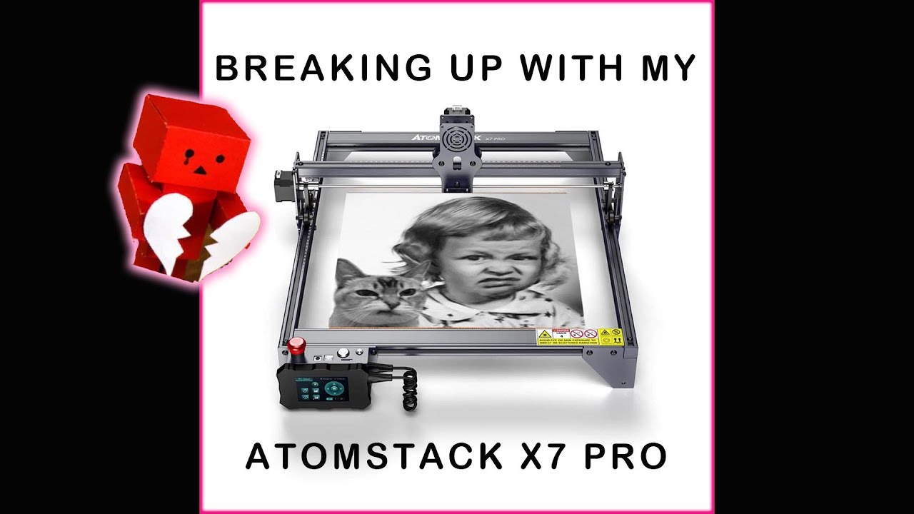 Breaking up with my Atomstack A10/X7 Pro Laser Engraver
