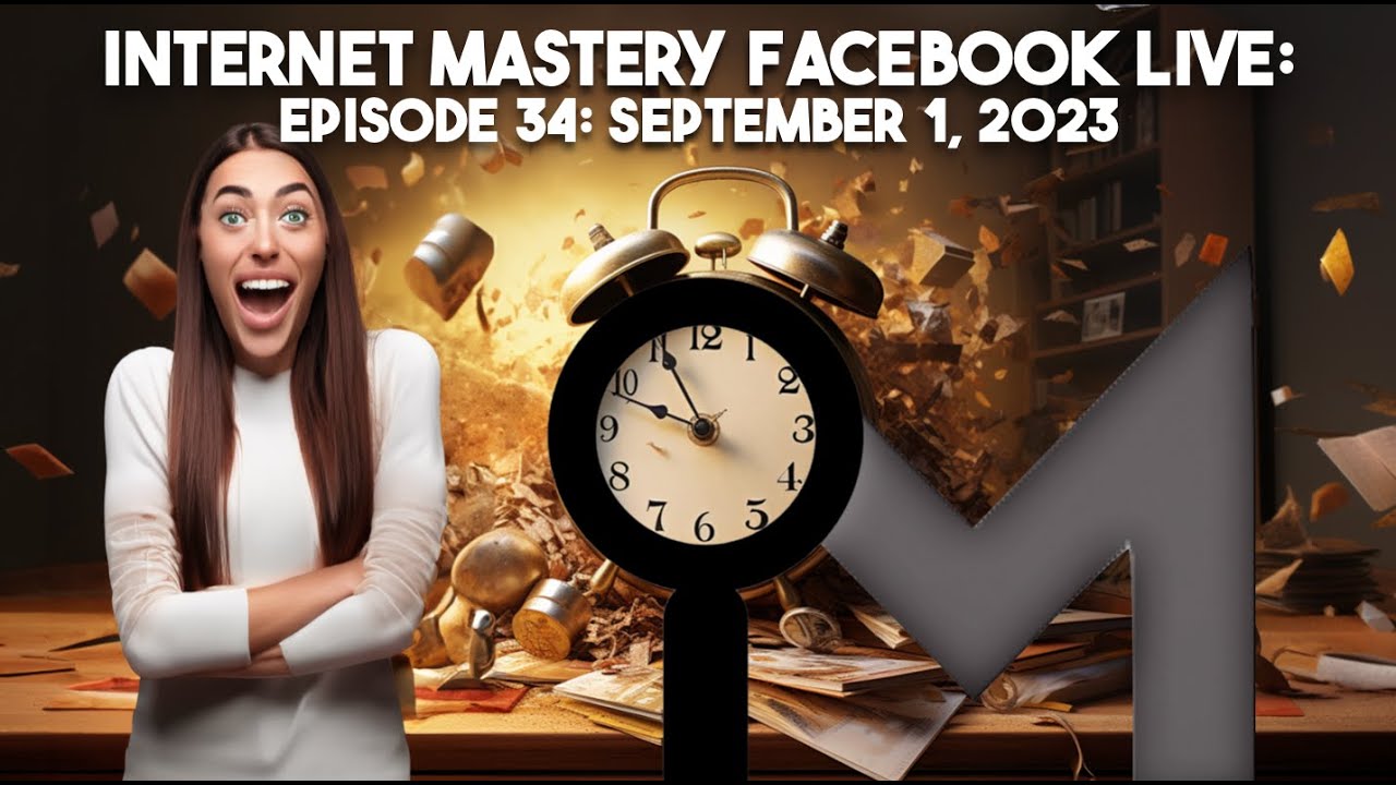 Internet Mastery Live: Episode 34. September 1, 2023