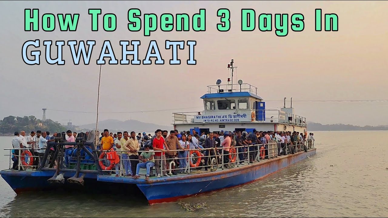 3 Days In Guwahati, Assam | Things To Do In Guwahati | Explore Guwahati City