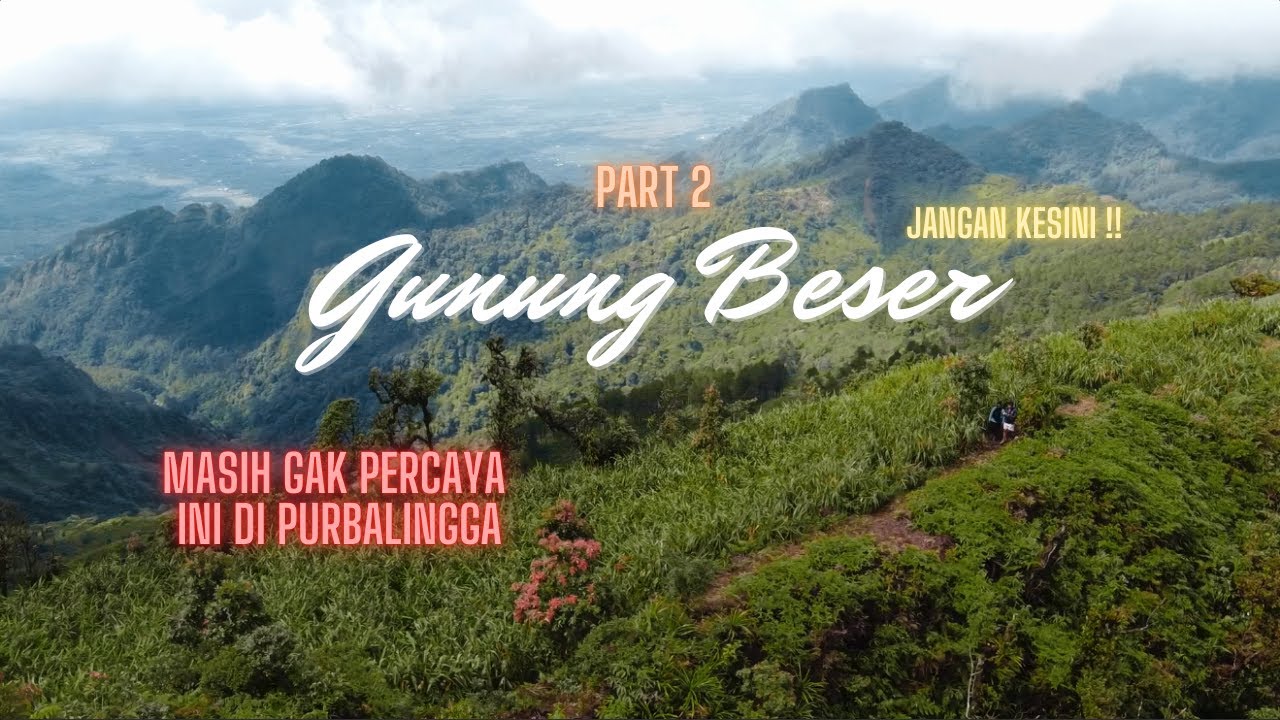 GUNUNG BESER PURBALINGGA PART 2 | MASIH GAK PERCAYA !! INI DI PURBALINGGA