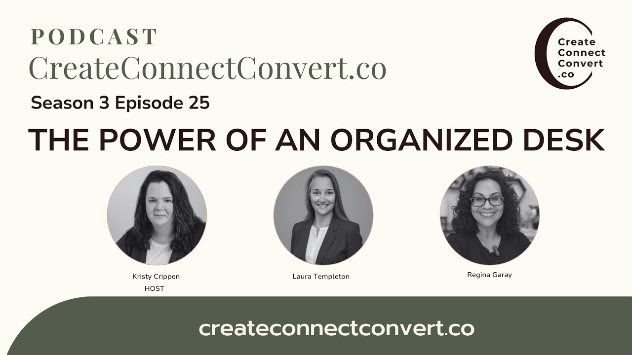 The Power of an Organized Desk / Create Connect Convert Episode 25
