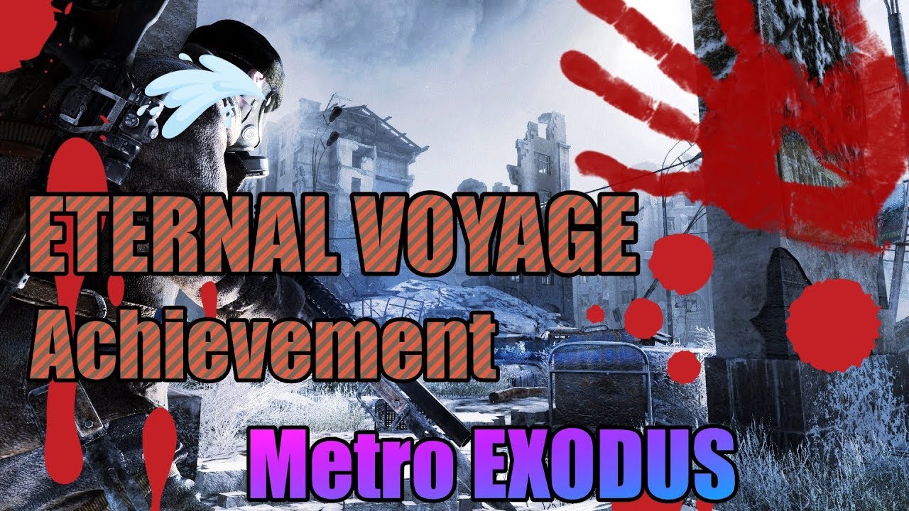 ETERNAL VOYAGE ACHIEVEMENT - METRO EXODUS