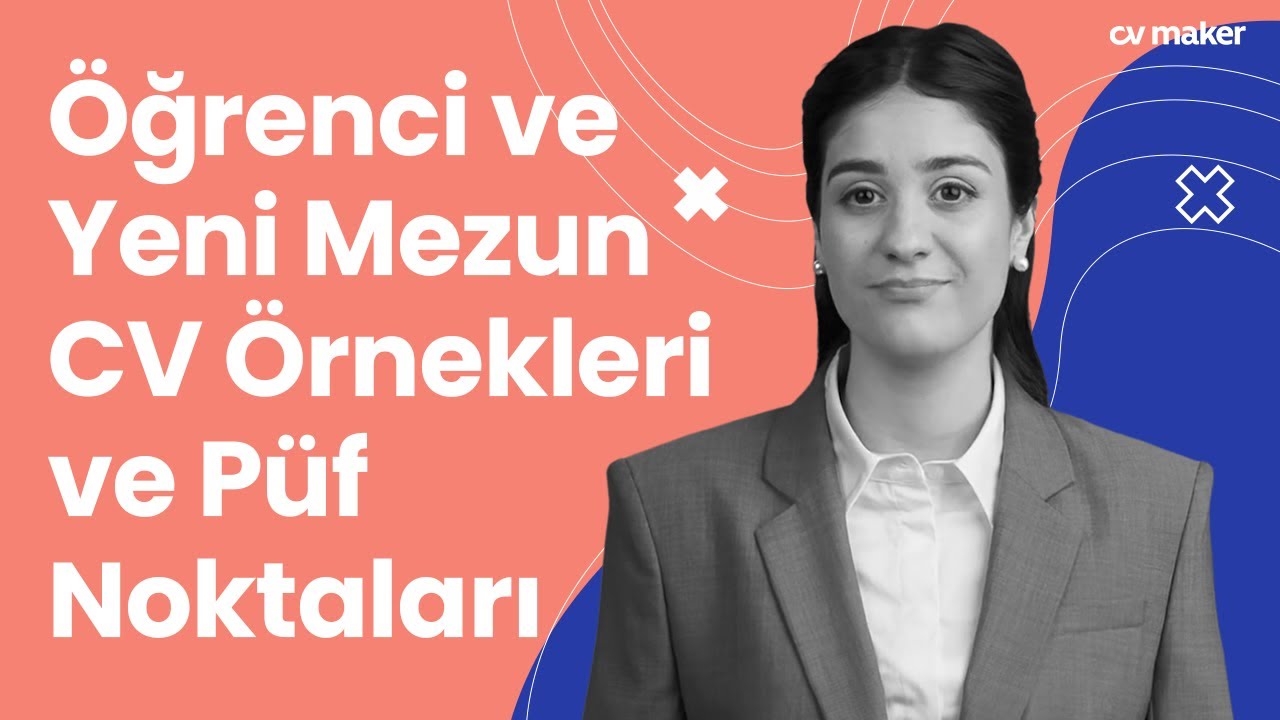 Yeni Mezunlar İçin Dikkat Çeken CV Nasıl Hazırlanır? | Öğrenci CV Örneği