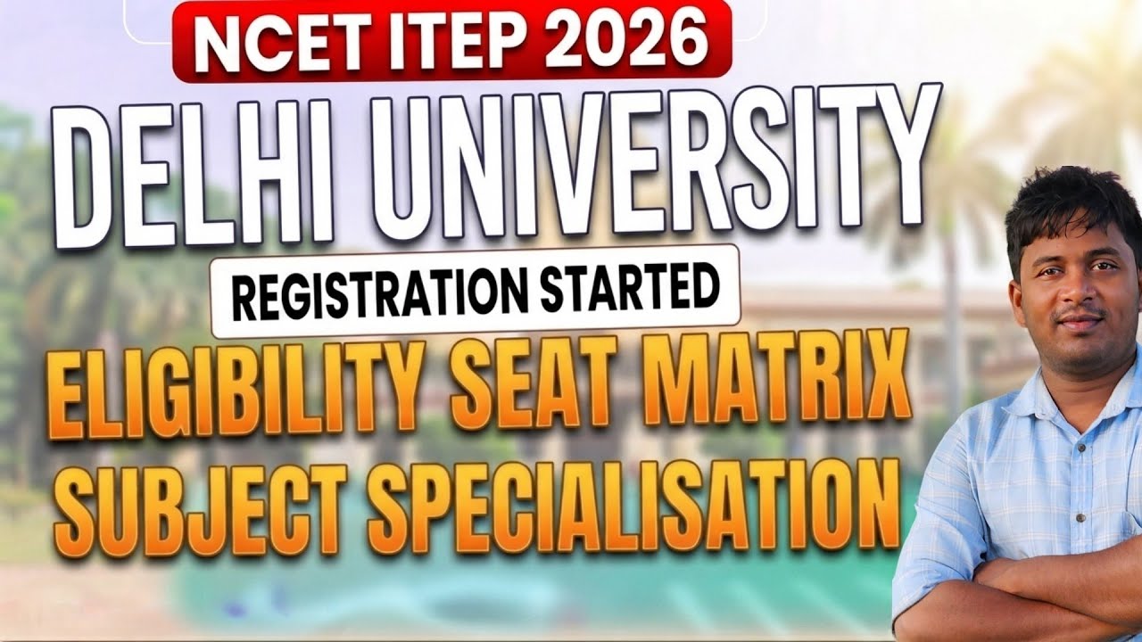 NCET ITEP 2026 Delhi University Registration details Seat Matrix Subject specialization fee timeline