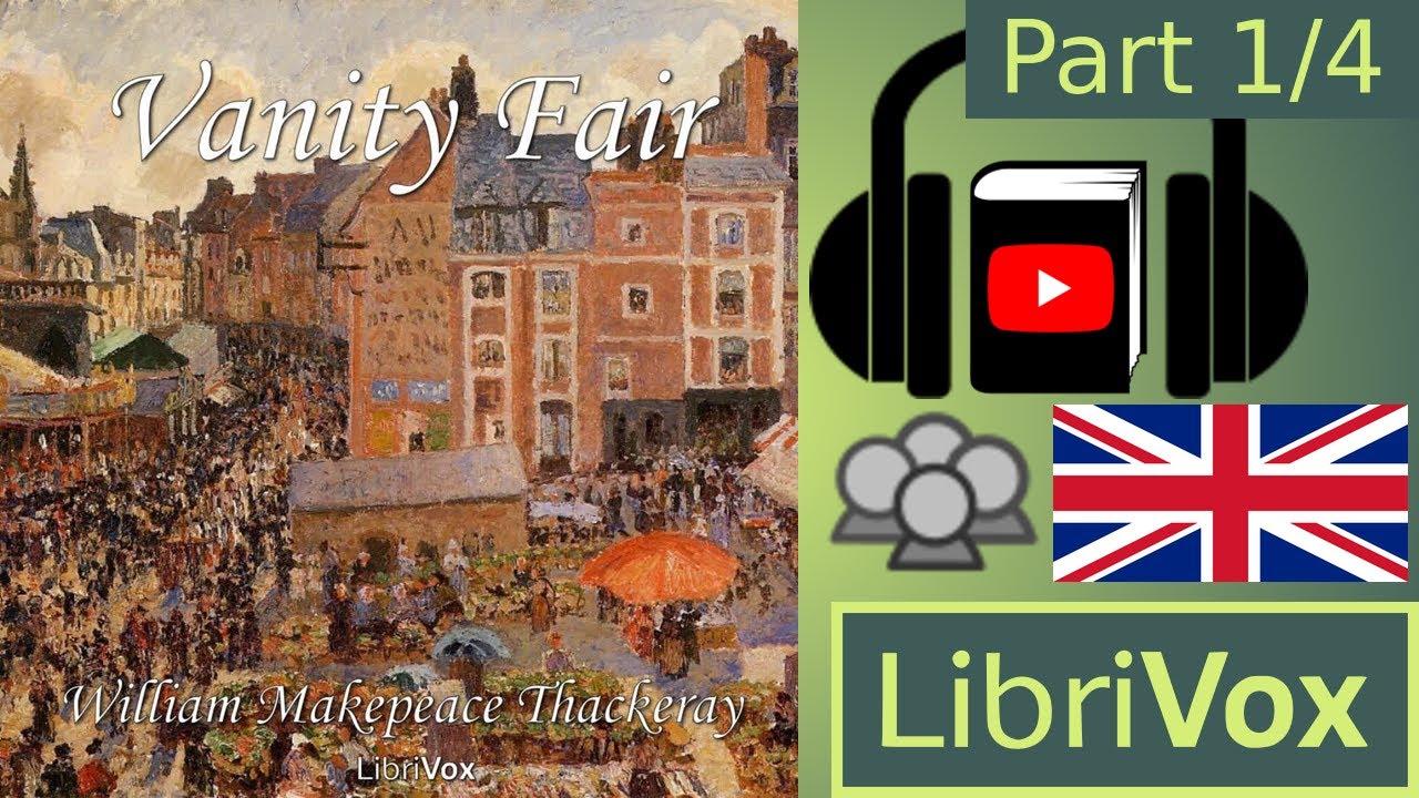Vanity Fair by William Makepeace THACKERAY read by Various Part 1/4 | Full Audio Book
