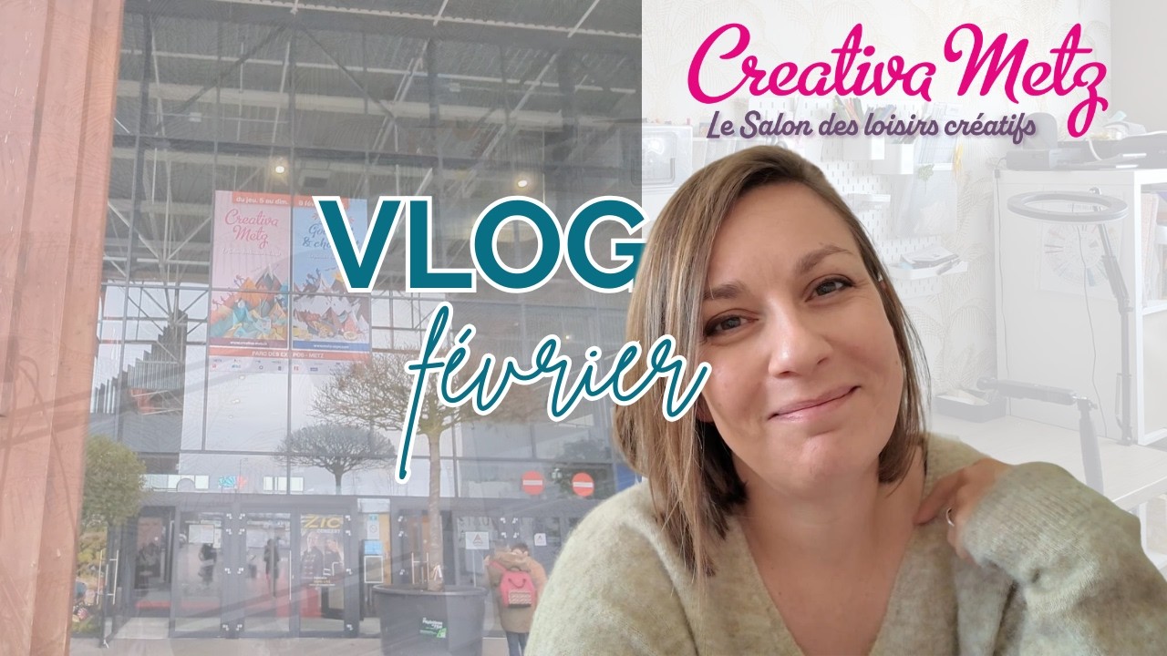 Vlog février: Creativa, Maison Bourgeon et formation Cricut!