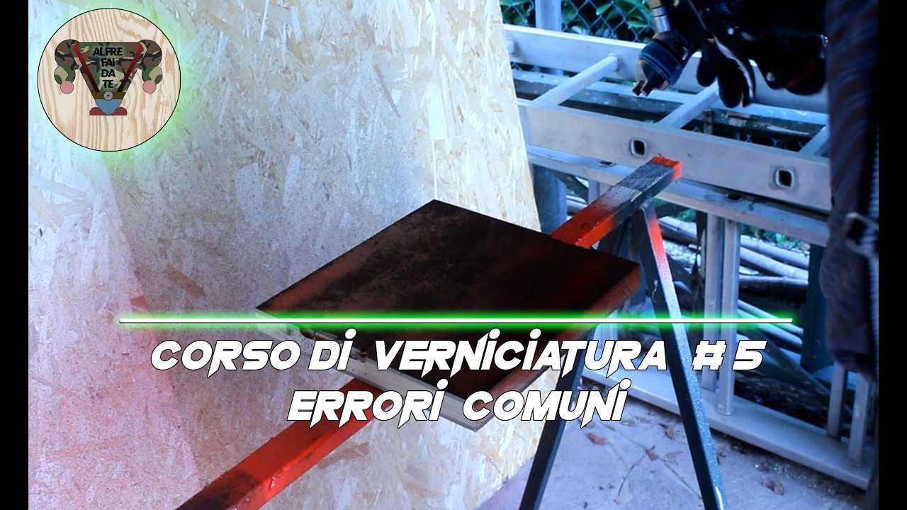Corso di verniciatura #5- Errori comuni e accorgimenti- Alfre fai da te
