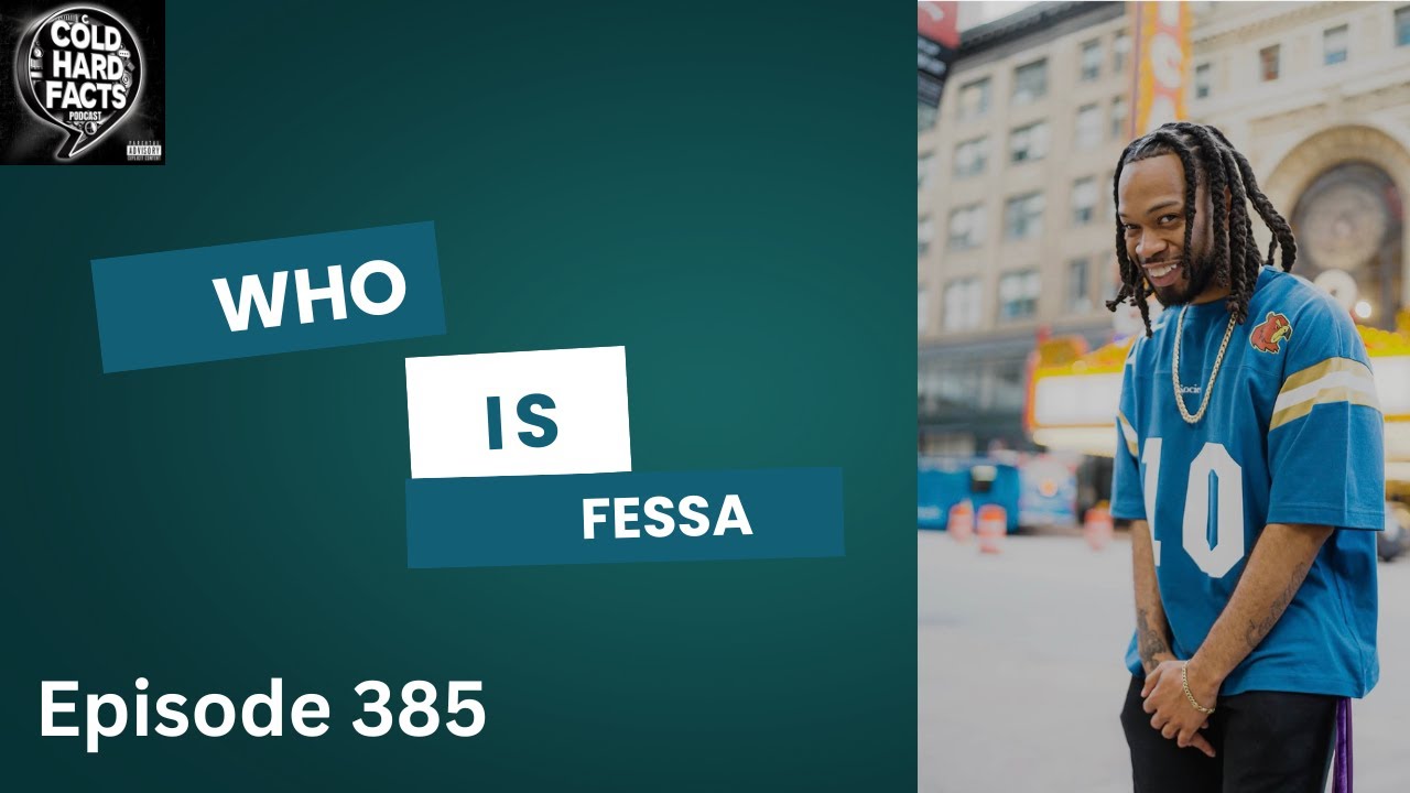 Who is Fessa? Cold Hard Facts Podcast (Episode 385)