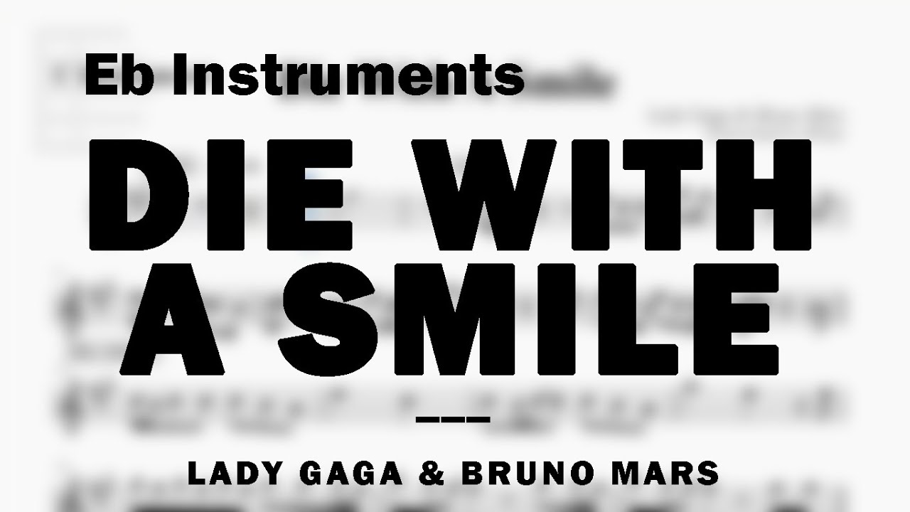 Die With A Smile by Lady Gaga & Bruno Mars | Music Sheet for Eb Instruments