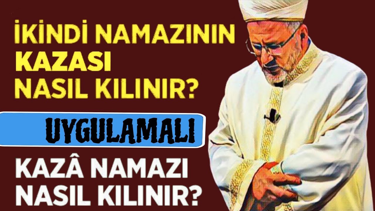 İkindi namazının kazası nasıl kılınır? Uygulamalı örnek video