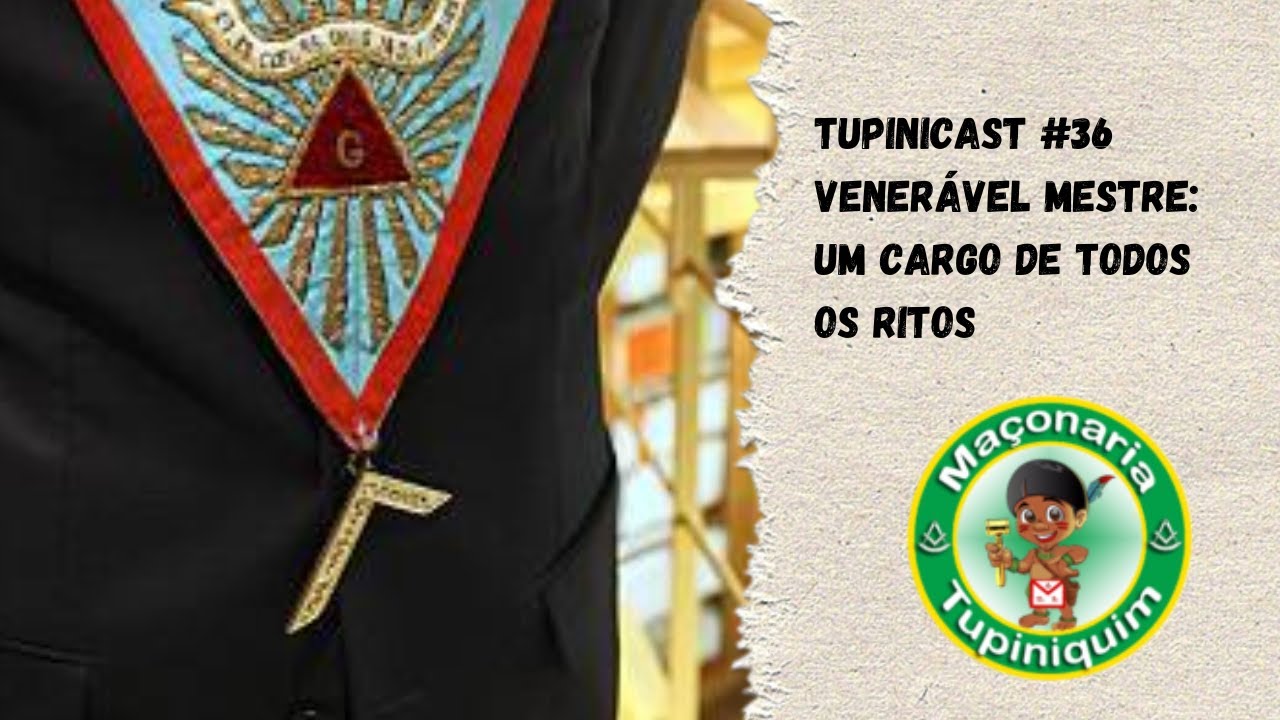 Tupinicast #36 - Venerável Mestre: um cargo de todos os ritos