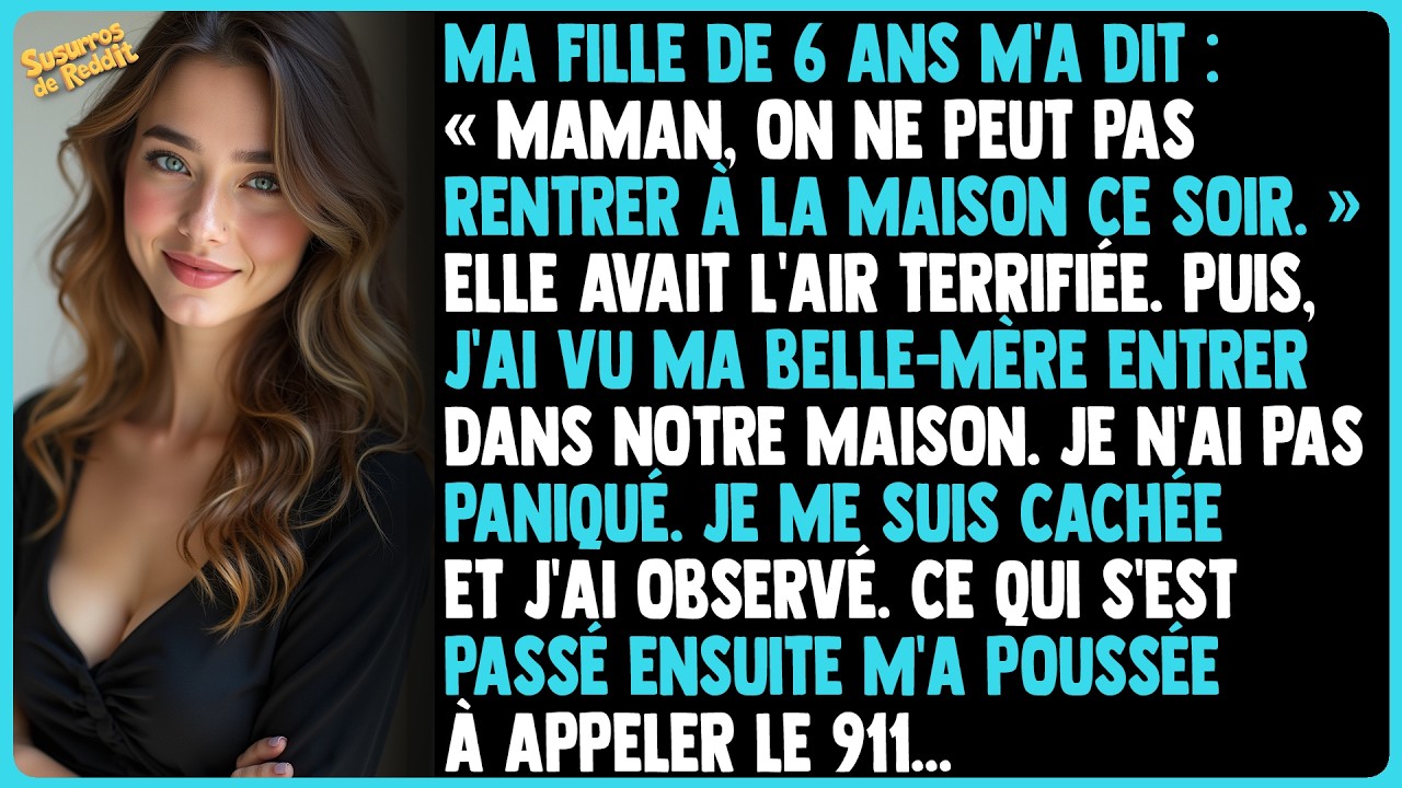 Ma fille de 6 ans m'a dit: «Maman, ON NE PEUT PAS RENTRER À LA MAISON CE SOIR.» Elle avait l'air...