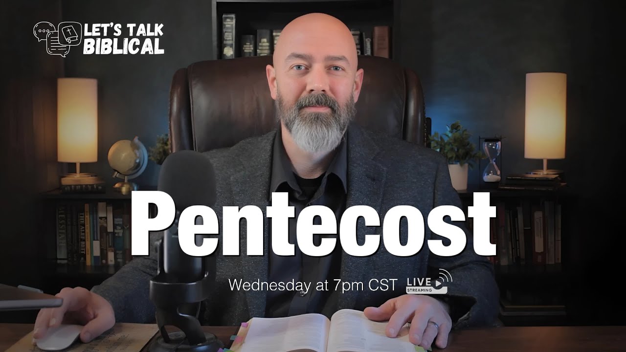 Pentecost: the Power of Spirit and Truth | Let's Talk Biblical