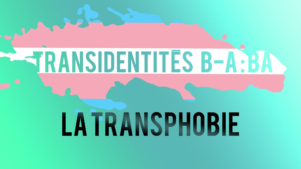 Transidentit&eacute; B-A : BA - La transphobie
