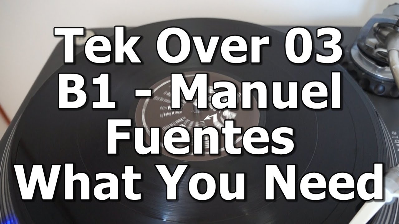 Tek Over 03 - B1 - Manuel Fuentes - What You Need